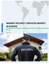Manned Security Services Market in Europe 2017-2021